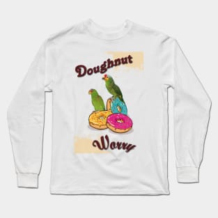 donut worry Long Sleeve T-Shirt